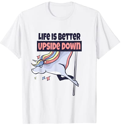 Life is better upside down Pole Dance T-Shirt