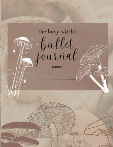 The Busy Witch's Bullet Journal: Mushroom Edition