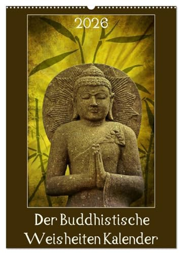 Der Buddhistische Weisheiten Kalender (Wandkalender 2026 DIN A2 hoch), CALVENDO Monatskalender: Inspiration für Seele und Geist in unserem Alltag (CALVENDO Glaube)