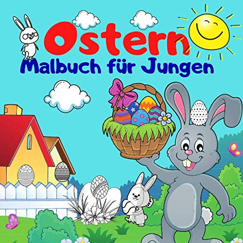 Ostern Malbuch für Jungen.: Interessante Bilder. Komponiert für Jungen von 4-8 Jahren. Lernen und Spaß machen. Viel Glück !!! (Malvorlagen für Jungen von 4-8 Jahren.)
