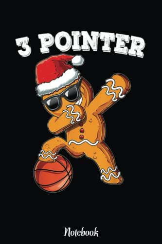 3 Point Basketball Lover Dabbing Gingerbread Man Dab Gift Notebook: Basketball Themed Blank Lined Journal Notebook for School, Work, Taking Notes & Gifting - for Boys & Girls, Teens, ... 110 pages