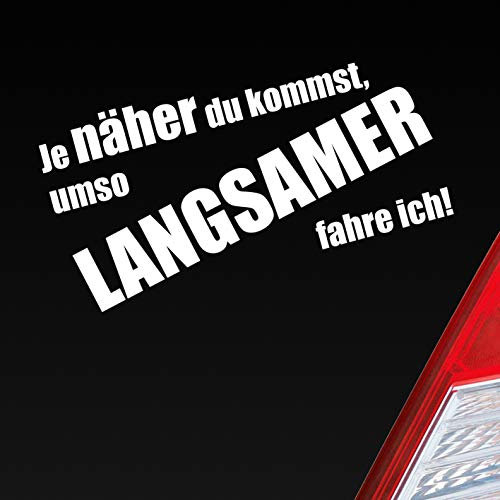 Hellweg Druckerei Je näher du kommst, umso langsamer fahre ich! Auto Aufkleber Sticker Heckscheibenaufkleber