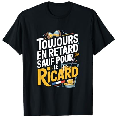 Toujours en Retard sauf pour Le Ricard T-Shirt