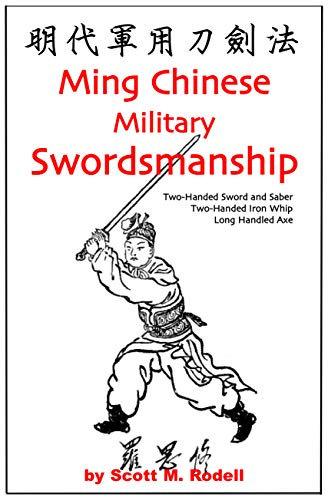 Ming Chinese Military Swordsmanship: Two-Handed Sword and Saber - Two-Handed Iron Whip - Long Handled Axe