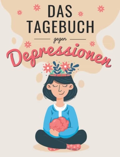 Tagebuch gegen Depressionen: Selbsthilfe Buch zum Ausfüllen und Ankreuzen, um Depressionen, Stress, Burnout und Ängste zu besiegen