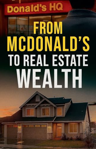 From McDonald's to Real Estate Wealth