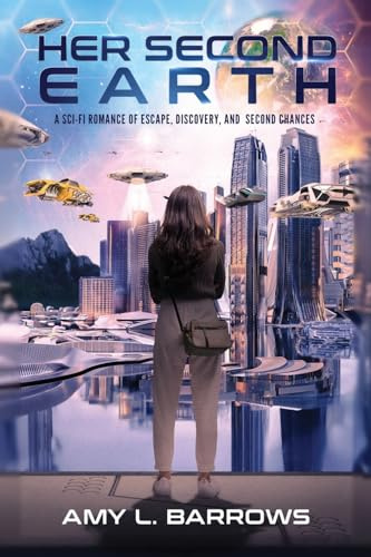 Her Second Earth: A Sci-Fi Romance Of Escape, Discovery, and Second Chances (The Faith Cromwell, Band 1)