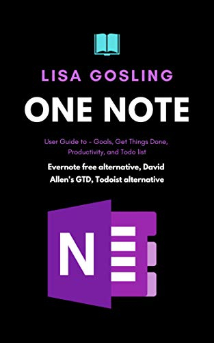OneNote User Guide: Achieve Goals, Get Things Done Fast, Boost Productivity, and smash your Todo list (English Edition)