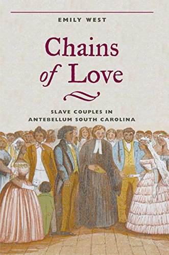 Chains of Love: Slave Couples in Antebellum South Carolina (English Edition)