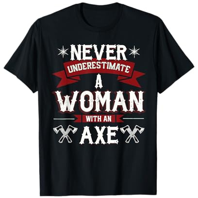 Never Underestimate A Woman With An Axe Axe Throwing T-Shirt