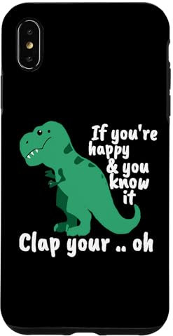 Hülle für iPhone XS Max If You're Happy and You Know It Clap Your T-Rex Lustiger Spruch