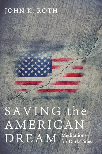 Saving the American Dream: Meditations for Dark Times