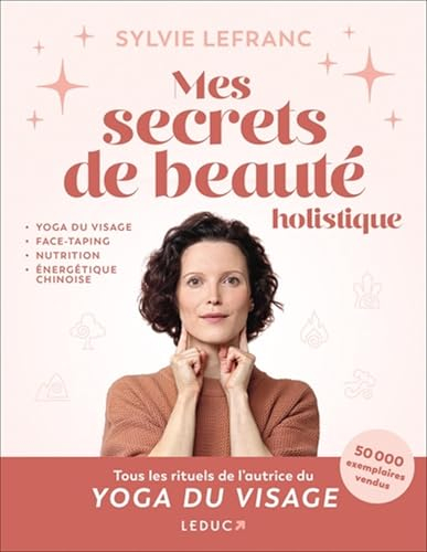 Mes secrets de beauté holistique: yoga du visage, face-taping, nutrition, énergétique chinoise