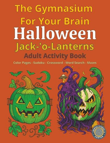 Halloween Jack-'o-Lantern Adult Activity Book: The Ultimate Halloween Adult Activity Book - Complete Brain Training Collection - Sudoku, Crossword, Word Search, and Mazes