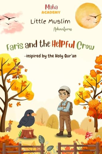 Faris and the Helpful Crow (Little Muslim Adventures)