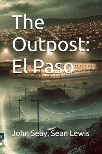 The Outpost: El Paso: 1 (The Out Post Files)