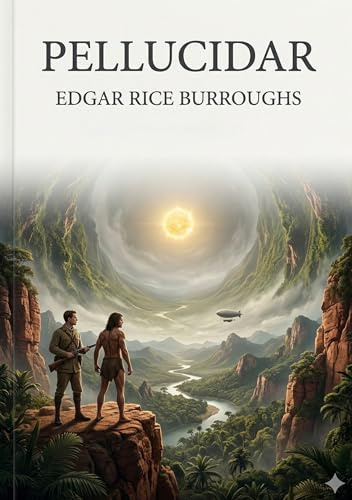 Pellucidar: by Edgar Rice Burroughs