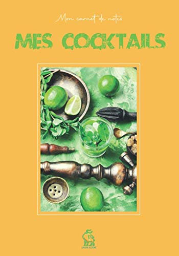 Mes cocktails: Mon carnet de notes
