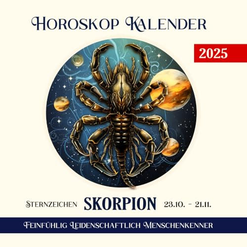 Skorpion Horoskop Kalender 2025: Sternzeichenkalender 2025 Skorpion mit Wochenhoroskop | Astrologie Kalender für Sternzeichen Skorpion und ein ... 2025 | Sternzeichen Skorpion Eigenschaften