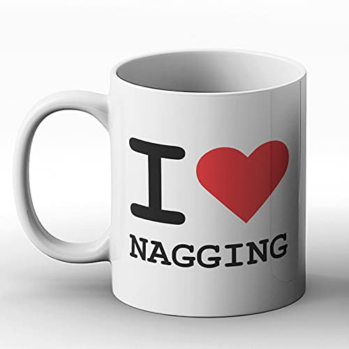 BWW Print - I Love Nagging - Gift Mug, Ceramic, 11fl.oz.