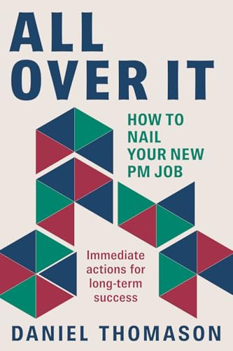 All Over It: How to nail your new PM job