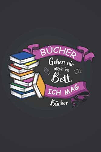 Bücher gehen nie allein ins Bett: lesen NOTIZBUCH | Format 6x9 (ca. DIN A5) | 120 Seiten Softcover | Liniert, liniertes Papier, Lineatur | Nettes ... für Buchliebhaber die gerne Romane lesen