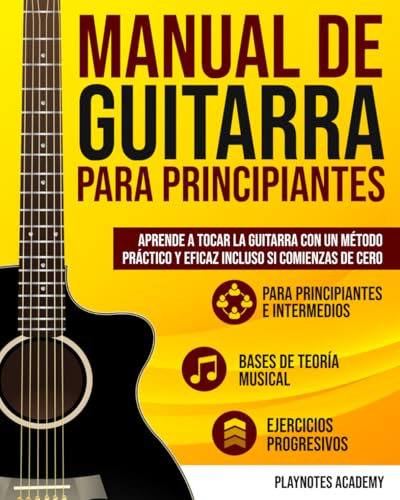 Manual de Guitarra para Principiantes: Aprende a tocar la Guitarra con un método práctico y eficaz incluso si comienzas de cero. Ejercicios y Audios incluidos