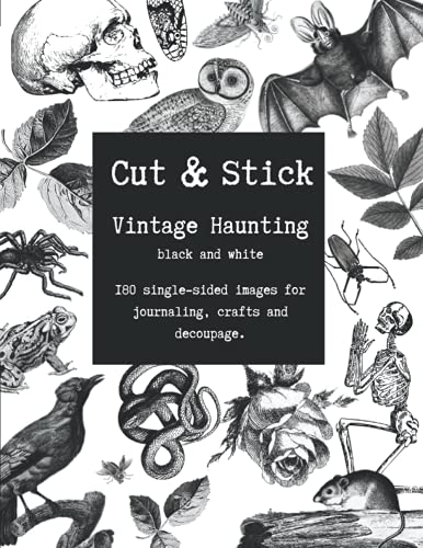 Cut & Stick 'Vintage Haunting' Black and White Ephemera Collage Book: 180 embellishments to cut out for scrapbooking, decoupage, crafts, junk and bullet journaling