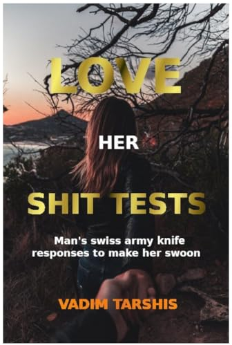Love Her Shit Tests: Man's Swiss Army knife responses to make her swoon