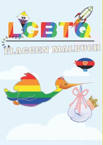 Das große LGBTQ+ Malbuch, alle LGBT Flaggen mit Bedeutung!: Dekoratives Mal- und Erklärungsbuch der Flaggen, für jedes Alter geeignet. Zum verschenken Genial!