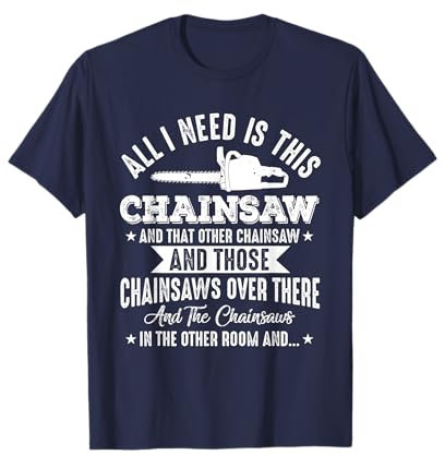 Funny Lumberjack Shirt All I Need is This Chainsaw Logger T-Shirt