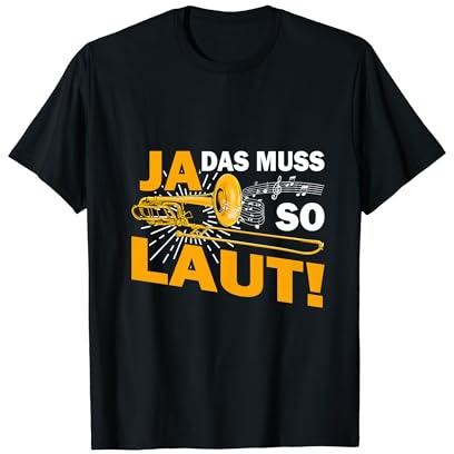 Posaune Yes The Must So Loud T-Shirt