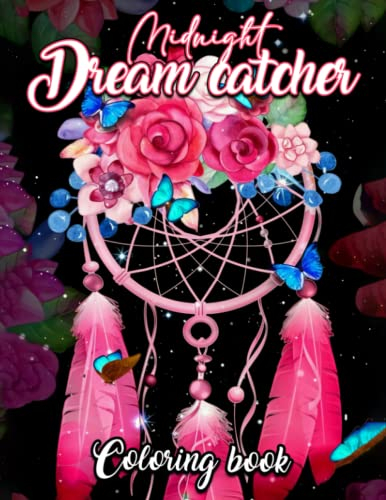 Midnight Dream Catcher Coloring Book For Adults: Native American Artwork Colouring Pages | 30 Illustrations for Girls, Boys or Lovers | For Birthday ... | To Stress Relief Gifts on Any Occasion