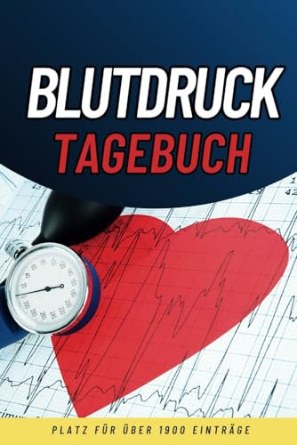 Blutdruck Tagebuch: Praktischer Blutdruckpass Tagebuch 1 Jahr - für mehr als 1900 Messungen, DIN A5, 120 Seiten