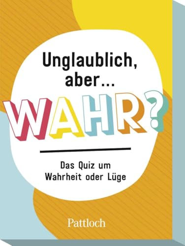 Unglaublich, Aber ... wahr?: Das Quiz um Wahrheit oder Lüge | Erkennst du, was wahr ist? Wissensquiz ab 12 Jahren