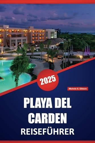 PLAYA DEL CARDEN REISEFÜHRER 2025: Explore die Riviera Maya, Ihr vollständiger Reiseführer für Strände, Kultur und lokale Abenteuer