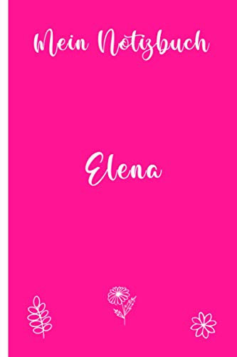 MEIN NOTIZBUCH ELENA: NOTIZBUCH PERSONALISIERT MIT NAMEN AUF DEM COVER I TAGEBUCH I FREUNDSCHAFTSBUCH I PERSONALISIERTES TAGEBUCH I GESCHENK FÜR ... PERSONALISIERTES GESCHENK I NAMENSTAG I PINK