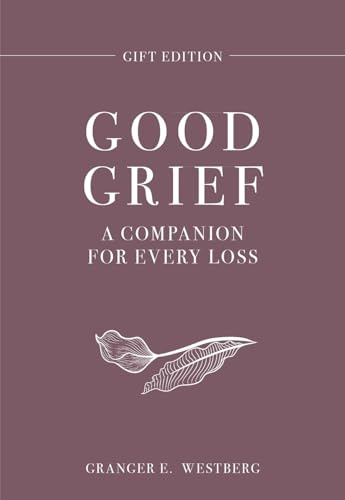 Good Grief Gift Edition: A Companion for Every Loss