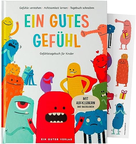 Ein gutes Gefühl: Gefühlstagebuch für Kinder. Gefühle verstehen - Achtsamkeit lernen - Tagebuch schreiben. Mit Aufklebern und Bastelideen
