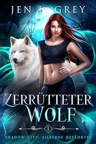 Zerrütteter Wolf (Shadow City: Silberne Gefährtin 1)
