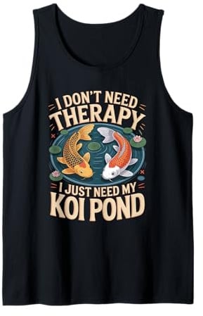 I Don't Need Therapy I Just Need My Koi Pond Koi Carp Saying Tank Top