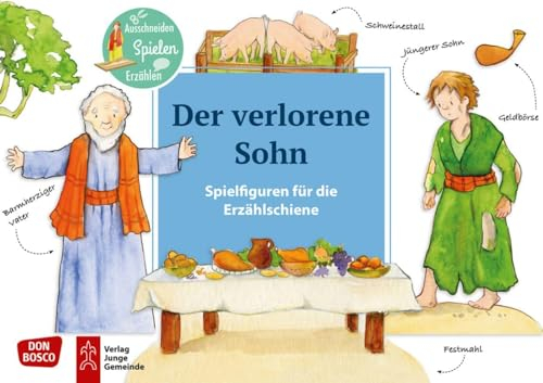 Der verlorene Sohn. Spielfiguren für die Erzählschiene. Ausschneiden. Spielen. Erzählen. (Bibel-Spielfiguren für die Erzählschiene)