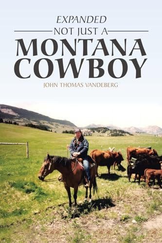 EXPANDED NOT JUST A MONTANA COWBOY: A Memoir