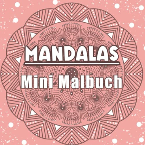 Mandalas Mini Malbuch: Zeitvertreib und Mal Spaß für Unterwegs - Pocket Size (Mini Mandala Malbücher)