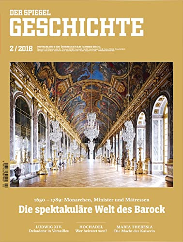 SPIEGEL GESCHICHTE 2/2018 Die spektakuläre Welt des Barock, Die spektakuläre Welt des Barock 1650-1789: Monarchen, Minister un
