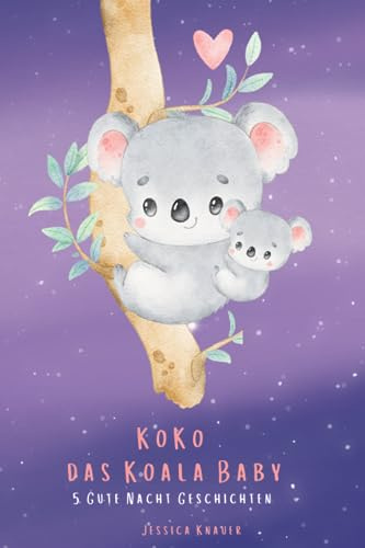 Koko das Koala Baby: 5 Gute Nacht Geschichten