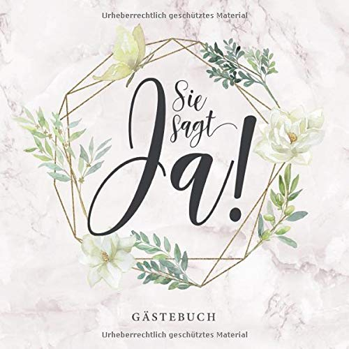 Sie Sagt Ja Gästebuch: Junggesellinnenabschied Gästebuch / Zum Hineinschreiben von Glückwünschen und Einkleben der tollsten Fotos des Abends / Viel Platz auf 80 dekorierten Seiten