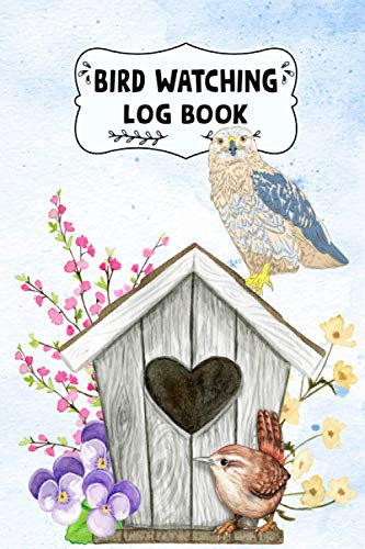 Bird Watching Log Book: Species Diary Log Book For Bird Watching Book Tracker Journal Birds Birdwatching Lovers Log Wildlife Birds List Species Seen & More