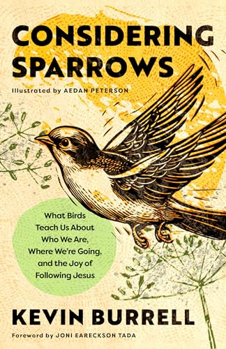 Considering Sparrows: What Birds Teach Us About Who We Are, Where We're Going, and the Joy of Following Jesus