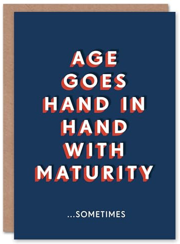 Artery8 With Age Comes Maturity Sometimes Funny For Him Birthday Card